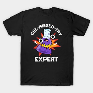 Che-missed-Try Funny Science Chemistry Pun T-Shirt